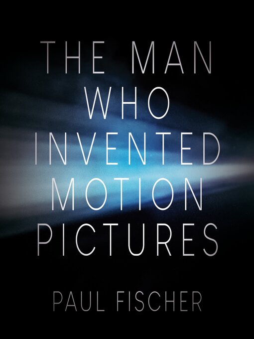 Cover image for The Man Who Invented Motion Pictures